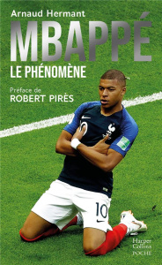 Mbappé, le phénomène - Hermant Arnaud ; Pirès Robert