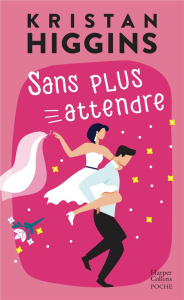 Sans plus attendre - Higgins Kristan ; Xaragai Karine