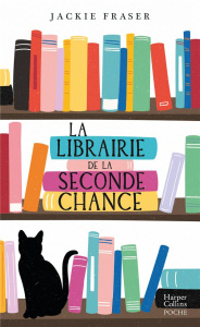 La librairie de la seconde chance - Fraser Jackie ; Leynaud Maryse