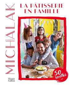 La pâtisserie en famille - Michalak Christophe ; Trève Nicolas