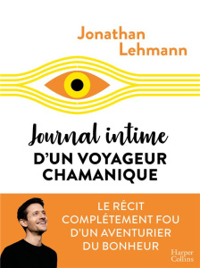 Journal intime d'un voyageur chamanique - Lehmann Jonathan