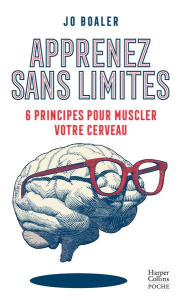 Apprenez sans limites. 6 principes pour muscler votre cerveau - Boaler Jo ; Royer Chloé