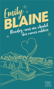 Rendez-vous au chalet des coeurs oubliés - Blaine Emily