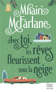 AVEC TOI, LES REVES FLEURISSENT SOUS LA NEIGE - UNE COMEDIE DE NOEL EN ECOSSE PAR L'AUTRICE DE "PAS - MCFARLANE MHAIRI