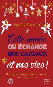 Cette année, on échange nos cadeaux... et nos vies ! - Knox Maggie ; Berthet Catherine