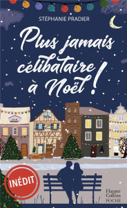 Plus jamais célibataire à Noël ! - Pradier Stéphanie