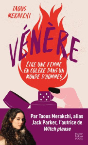 Vénère. Etre une femme en colère dans un monde d'hommes - Merakchi Taous