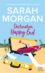 Destination Happy End - Morgan Sarah ; Berthet Catherine