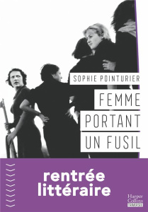 Femme portant un fusil - Pointurier Sophie