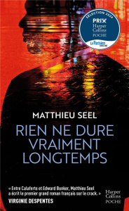 RIEN NE DURE VRAIMENT LONGTEMPS - ENTRE CALAFERTE ET EDWARD BUNKER, MATTHIEU SEEL A ECRIT LE PREMI - SEEL MATTHIEU