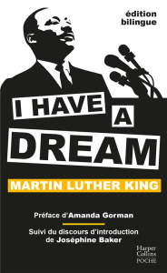 I Have A Dream. Suivi du discours d'introduction de Joséphine Baker, Edition bilingue français-angla - King Martin Luther ; Baker Joséphine ; Gorman Aman