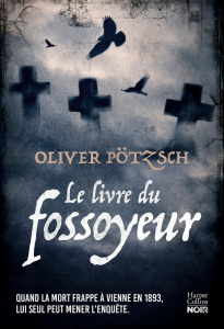 Le livre du fossoyeur - Pötzsch Oliver ; Honigmann Johannes
