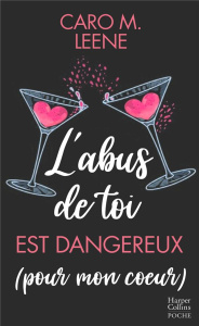 L'abus de toi est dangereux (pour mon coeur) - Leene Caro M.