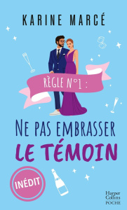 Règle numéro 1 : ne pas embrasser le témoin - Marcé Karine