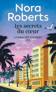 La saga des O'Hurley/03/Les secrets du coeur - Roberts Nora ; Hochstedt Barbara