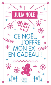 Ce Noël, j'offre mon ex en cadeau ! - Nole Julia