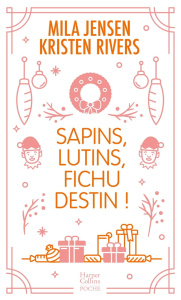 Sapins, lutins, fichu destin ! - Jensen Mila ; Rivers Kristen
