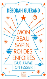 Mon beau sapin, roi des enfoirés (que j'aime ton fessier) - Guérand Deborah