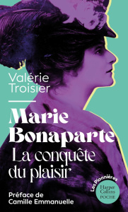 Marie Bonaparte. La conquête du plaisir - Troisier Valérie ; Emmanuelle Camille