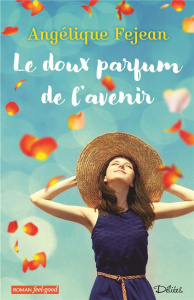 Le doux parfum de l'avenir - Féjean Angélique