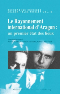 Recherches croisées Aragon / Elsa Triolet N° 16 : Le rayonnement international d'Aragon. Un premier - Caulet Erwan ; Grenouillet Corinne ; Richard-Princ