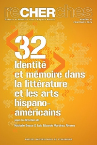 Recherches N° 32, printemps 2024 : Identité et mémoire dans la littérature et les arts hispano-améri - Besse Nathalie ; Martinez Alvarez Luis Eduardo