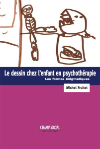 Le dessin chez l'enfant et la psychothérapie. Les formes énigmatiques - Fruitet Michel