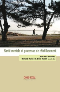 Santé mentale et processus de rétablissement - Arveiller Jean-Paul ; Durand Bernard ; Martin Bric