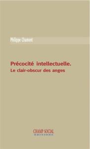 Précocité intellectuelle. Le clair-obscur des anges - Chamont Philippe