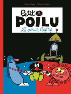 Petit Poilu : La planète Coif'tif - Bailly Pierre ; Fraipont Céline