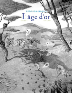 L'âge d'or Tome 1 : Tirage de tête avec frontispice numéroté et signé par les auteurs. - Pedrosa Cyril ; Moreil Roxanne