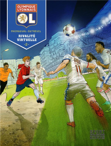 Olympique lyonnais Tome 2 : Rivalité virtuelle - Maingoval ; Dutreuil