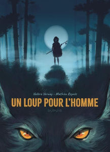 Un loup pour l'homme - Vernay Valérie ; Reynès Mathieu