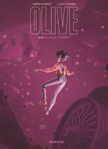 Olive Tome 2 : Allô la Terre ? - Cazot Véronique ; Mazel Lucy