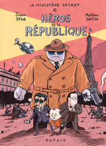 Le Ministère Secret Tome 1 : Héros de la République - Sfar Joann ; Sapin Mathieu