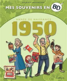 Mes souvenirs en BD : Année de naissance 1950 - Bloicat Denis ; Saccoman Isacco