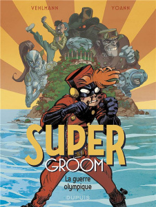 Super Groom Tome 2 : La guerre olympique - Vehlmann Fabien ; Yoann