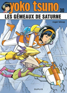 Yoko Tsuno Tome 30 : Les gémeaux de Saturne - Leloup Roger