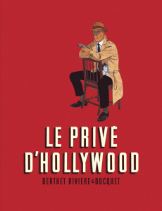 Le Privé d'Hollywood Intégrale - Berthet Philippe ; Rivière François ; Bocquet José