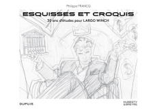Esquisses et croquis : 30 ans d'études pour Largo Winch - Francq Philippe
