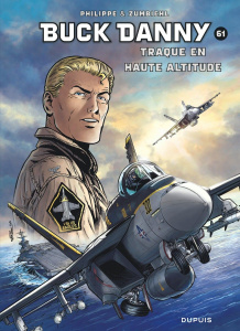 Buck Danny Tome 61 : Traque en haute altitude - Philippe Sébastien ; Zumbiehl Frédéric ; Le Capon
