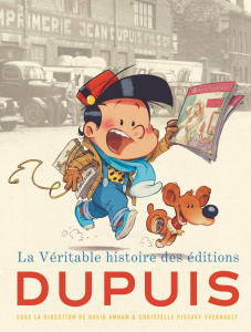 LA VERITABLE HISTOIRE DES EDITIONS DUPUIS - AMRAM DAVID