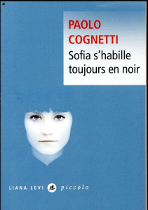 Sofia s'habille toujours en noir - Cognetti Paolo ; Bauer Nathalie