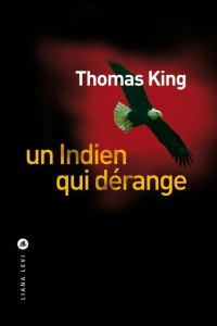 Un Indien qui dérange - King Thomas ; Saint-Martin Lori ; Gagné Paul