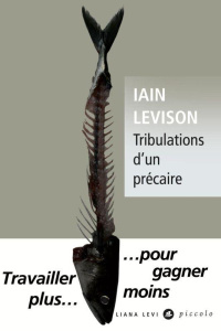 Tribulations d'un précaire - Levison Iain ; Gonzalez Batlle Fanchita