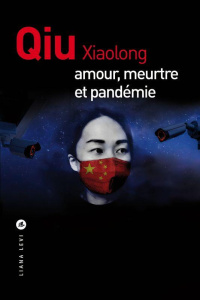 Amour, meurtre et pandémie - Qiu Xiaolong