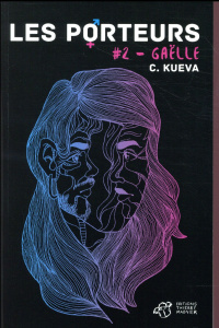 Les porteurs Tome 2 : Gaëlle - Kueva C.