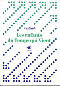 Les enfants du temps qui vient - Guasti Gaia