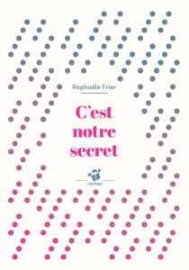 C'est notre secret - Frier Raphaële