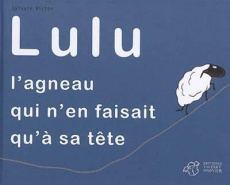 Lulu. L'agneau qui n'en faisait qu'à sa tête - Victor Sylvain